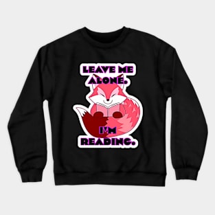 Arcaneus Fox - Leave Me Alone, I'm Reading Crewneck Sweatshirt